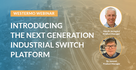Webinar about Westermo's next generation industrial switches.